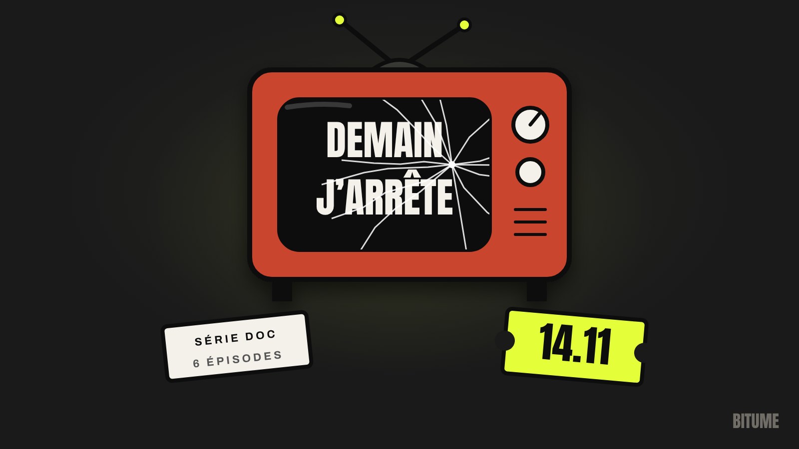 Illustration d'un vieux téléviseur rouge à l'écran fissuré affichant « Demain j'arrête », avec deux étiquettes « Série doc, 6 épisodes » et « 14.11 »